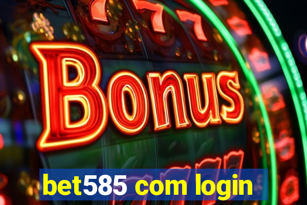 bet585 com login